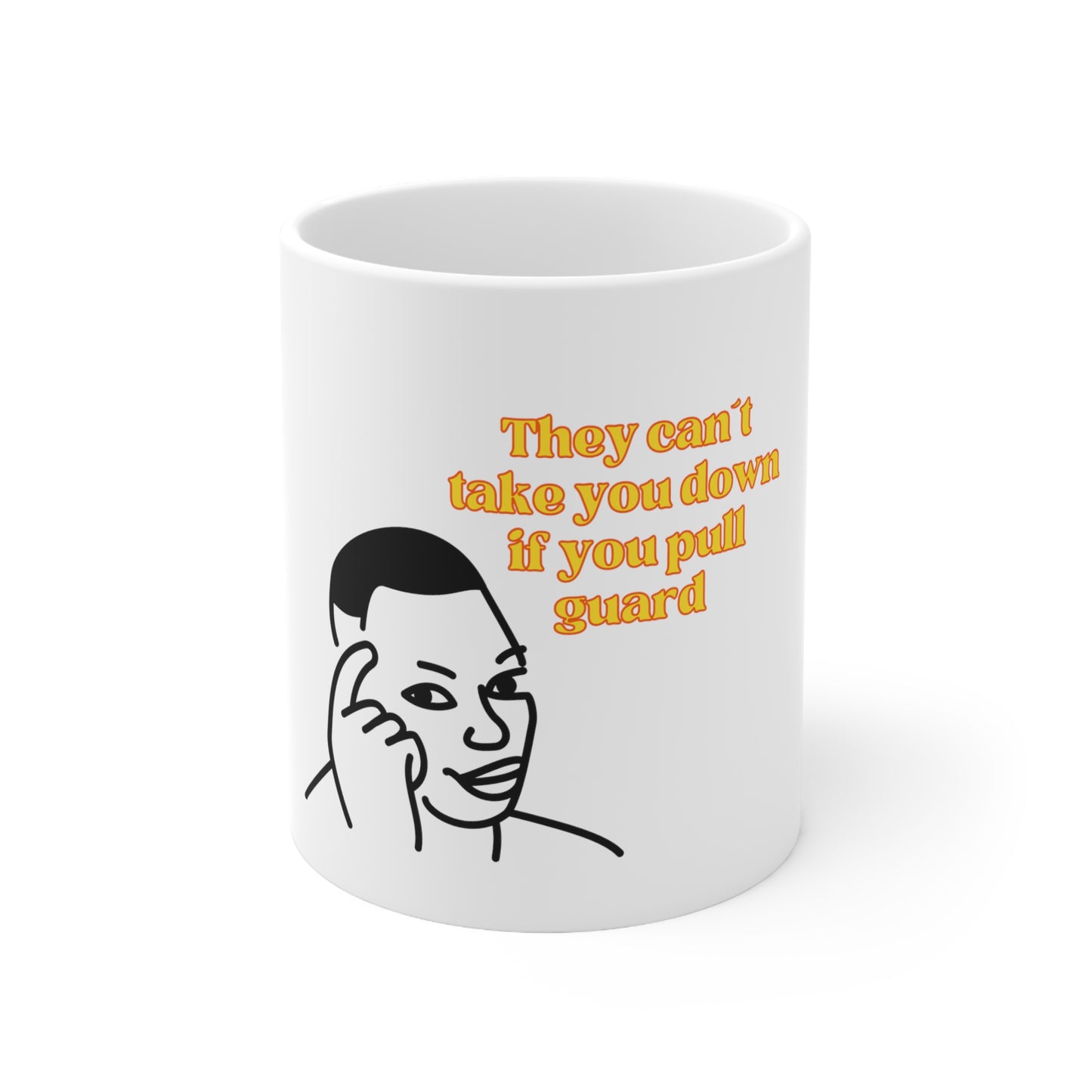 They can't take you down if you pull guard Mug